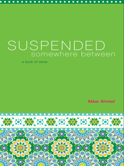 Title details for Suspended Somewhere Between by Akbar Ahmed - Available